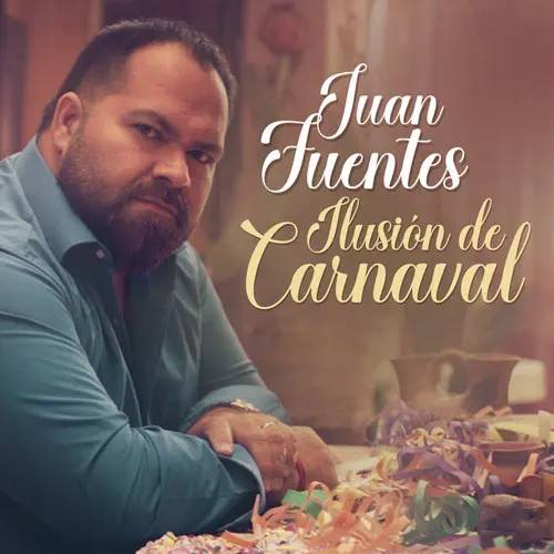 Juan Fuentes - ILUSIN DE CARNAVAL - SINGLE