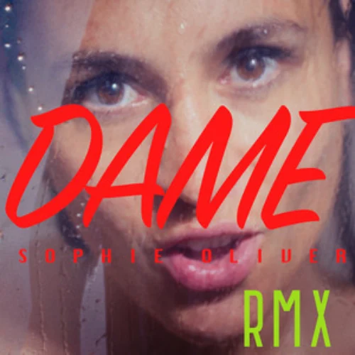 Sophie Oliver - DAME (EL NIKKO DJ REMIX VERSION) - SINGLE