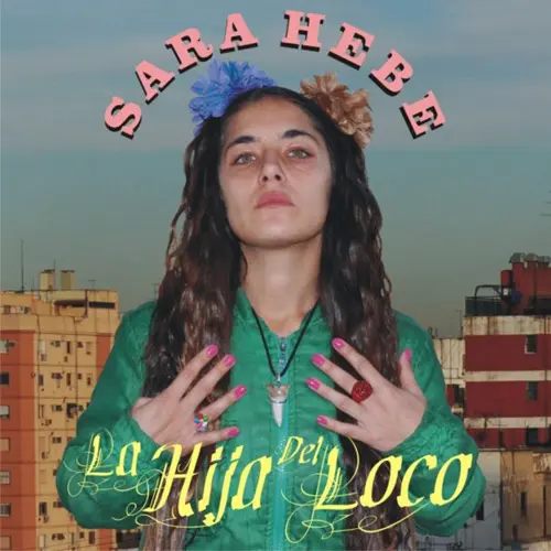 Sara Hebe - LA HIJA DEL LOCO