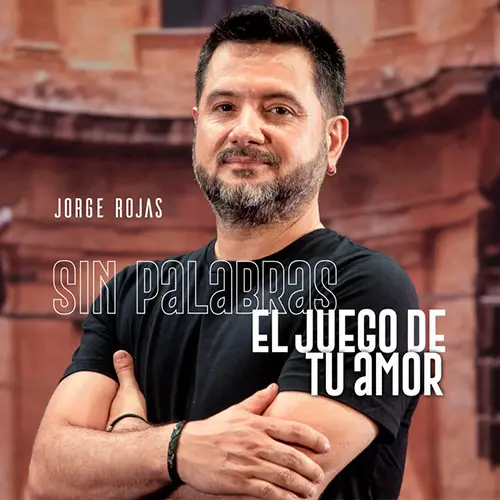Jorge Rojas - SIN PALABRAS / EL JUEGO DE TU AMOR - SINGLE