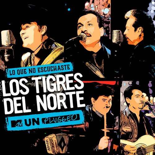 Los Tigres del Norte - LO QUE NO ESCUCHASTE (MTV UNPLUGGED)