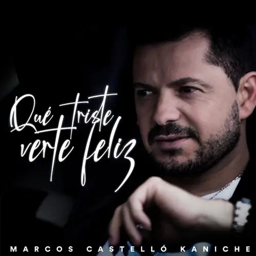 Marcos Castell� Kaniche - QU� TRISTE VERTE FELIZ - SINGLE