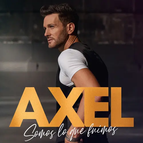 Axel - SOMOS LO QUE FUIMOS - SINGLE