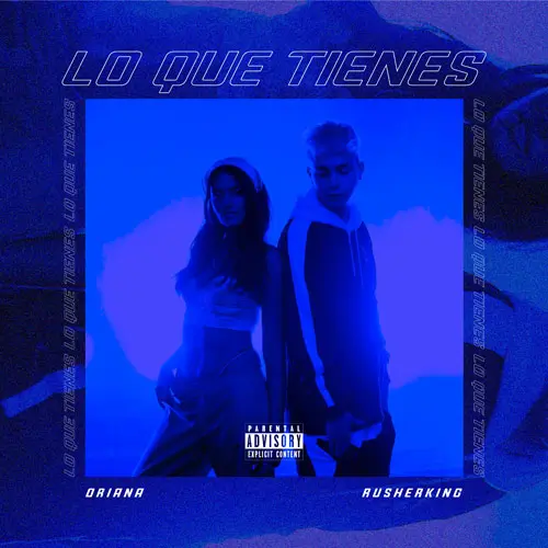 Rusherking - LO QUE TIENES (ORIANA / RUSHERKING) - SINGLE