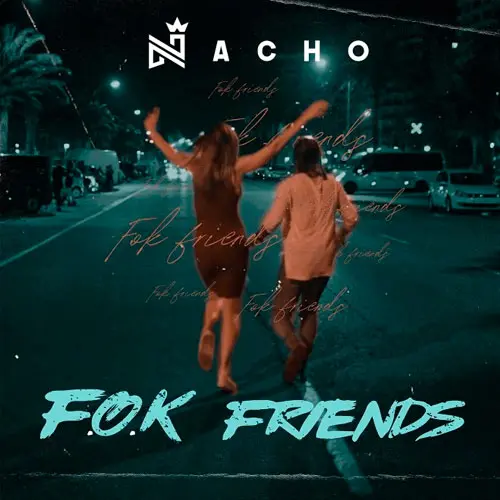 Nacho - F.O.K FRIENDS - SINGLE