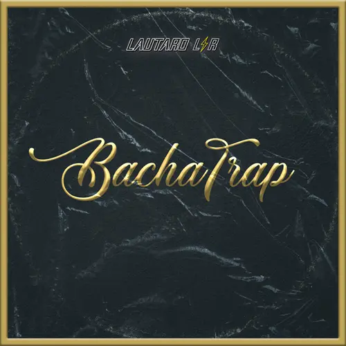 Lautaro LR - BACHATRAP - SINGLE