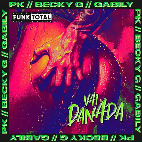 Becky G - FUNK TOTAL: VAI DANADA (FT. PK - GABILY) - SINGLE