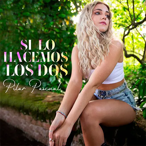 Pili Pascual - SI LO HACEMOS LOS DOS - SINGLE