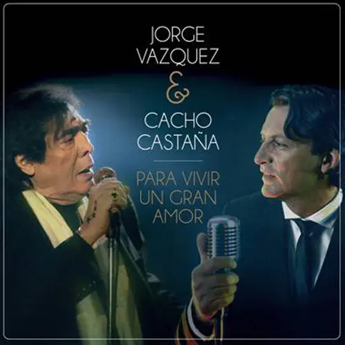 Cacho Castaa - PARA VIVIR UN GRAN AMOR (FT. JORGE VAZQUEZ)