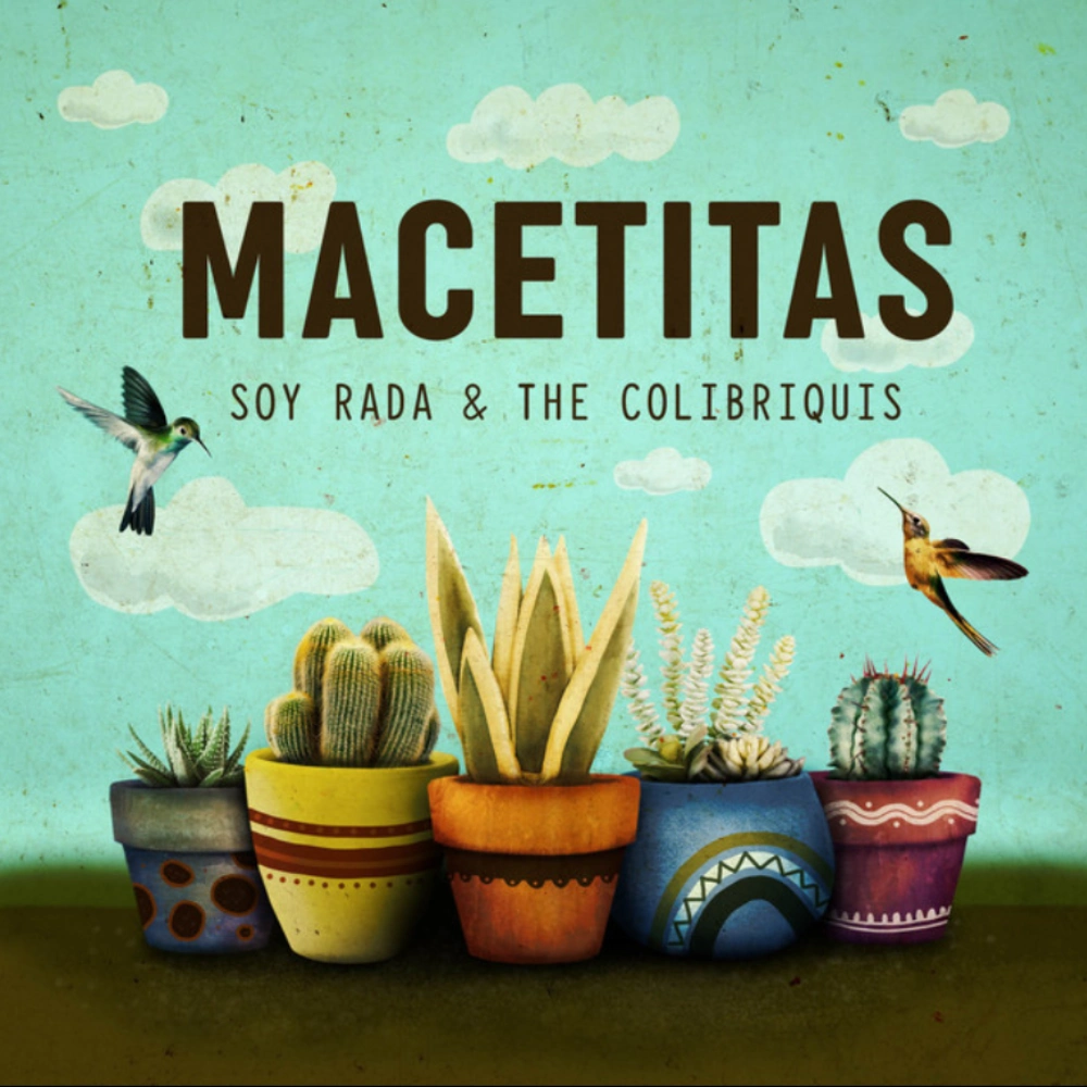 Soy Rada and The Colibriquis - MACETITAS - SINGLE