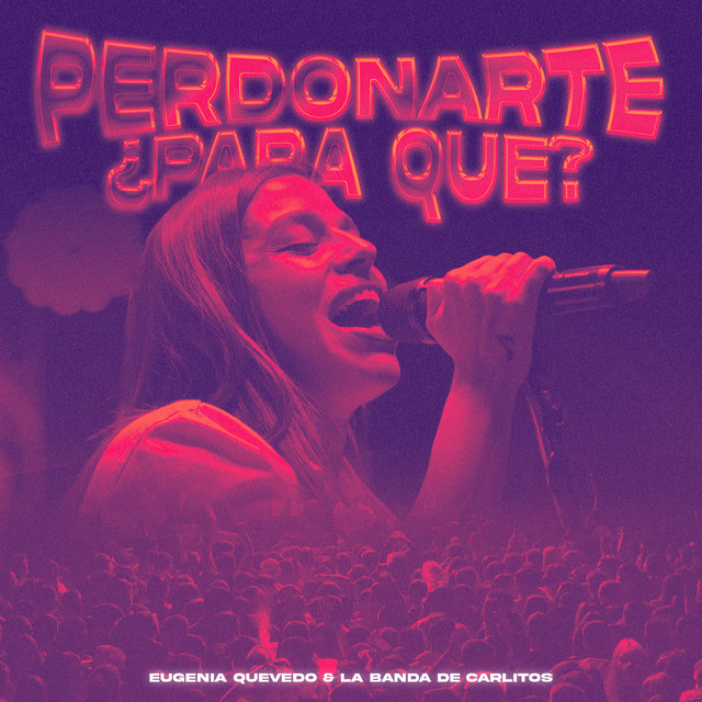 Eugenia Quevedo - Perdonarte Para Que? (En Vivo) - SINGLE