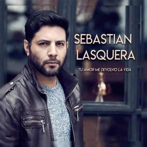 Sebastin Lasquera - TU AMOR ME DEVOLVI LA VIDA