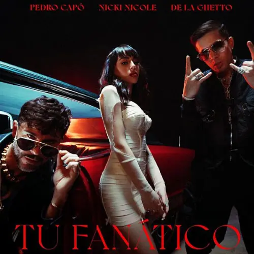 De La Ghetto - TU FANTICO REMIX (FT. PEDRO CAP, NICKI NICOLE) - SINGLE