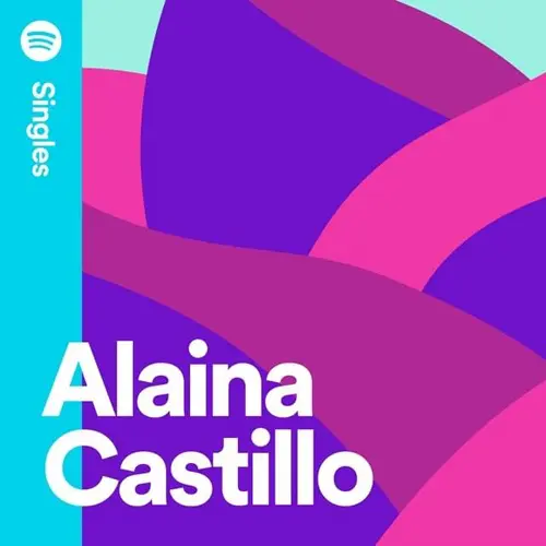 Alaina Castillo - SPOTIFY SINGLES 