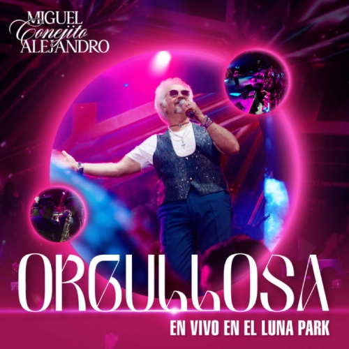 Miguel Conejito Alejandro - ORGULLOSA (EN VIVO EN EL LUNA PARK) - SINGLE