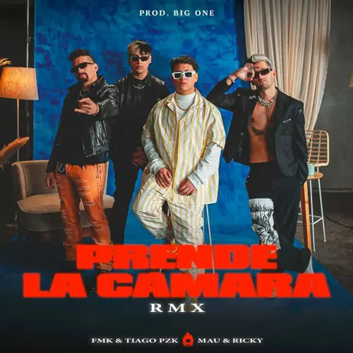 FMK - PRENDE LA CMARA (RMX) (FT. TIAGO PZK & MAU Y RICKY) - SINGLE