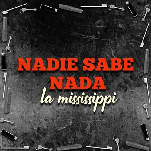 La Mississippi - NADIE SABE NADA - SINGLE