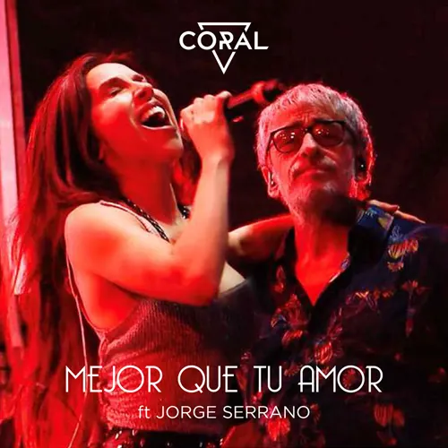 Coral - MEJOR QUE TU AMOR (FT. JORGE SERRANO)
