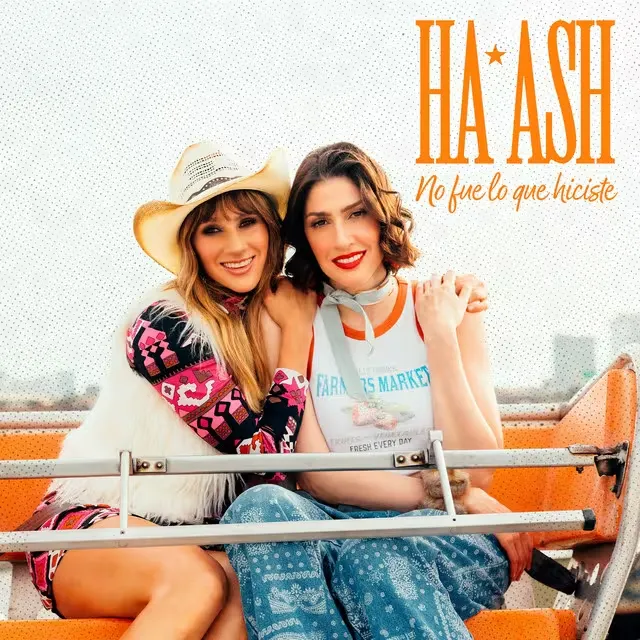 Ha*Ash - NO FUE LO QUE HICISTE - SINGLE