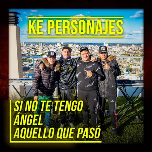 Ke Personajes - SI NO TE TENGO / �NGEL / AQUELLO QUE PAS� - SINGLE