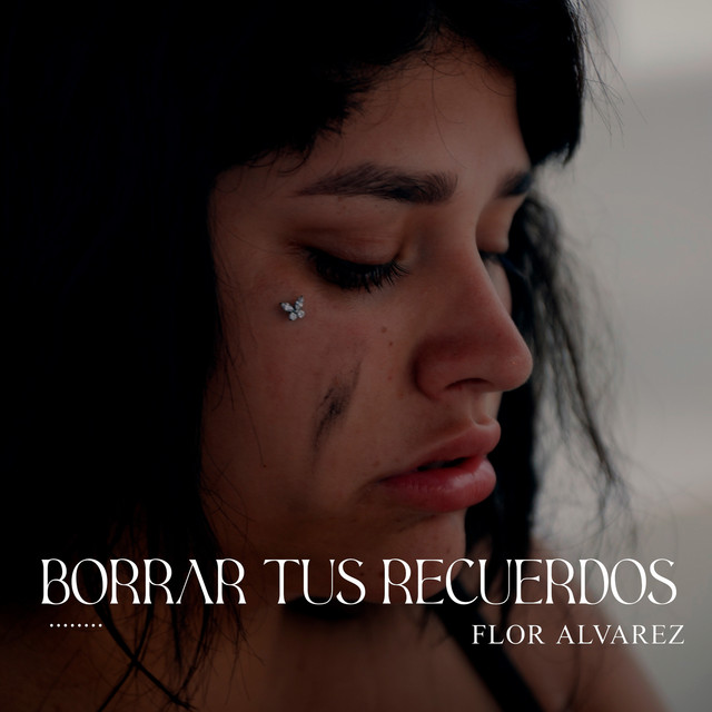 Flor Alvarez - BORRAR TUS RECUERDOS - SINGLE