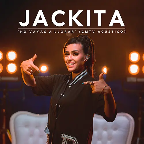 Jackita - NO VAYAS A LLORAR (CMTV ACSTICO) - SINGLE