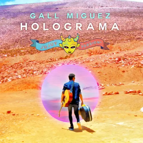 Gall Miguez - HOLOGRAMA (JUJUY VERSI�N) - SINGLE