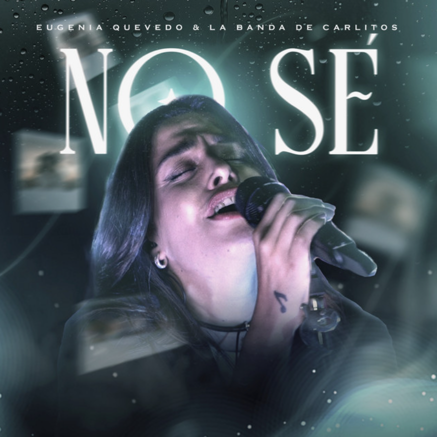Eugenia Quevedo - NO S� (EN VIVO) - SINGLE