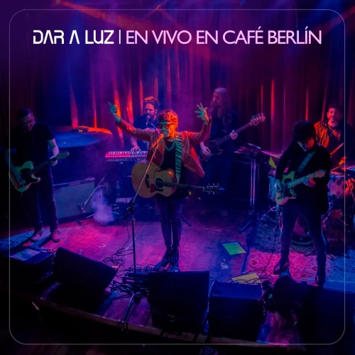 Dar a luz - EN VIVO EN CAF� BERL�N