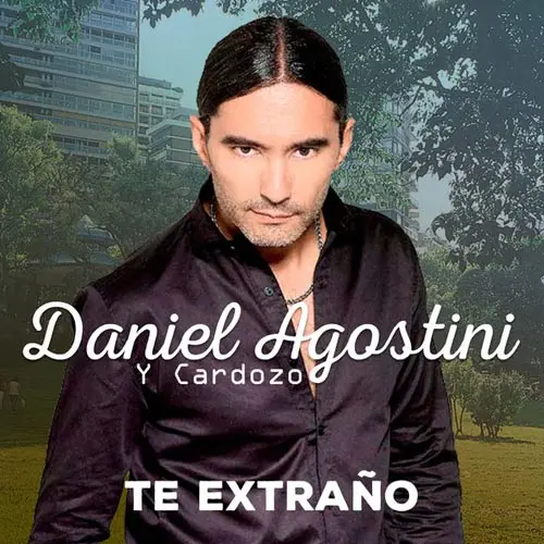 Daniel Agostini - TE EXTRA�O (FT. DANIEL CARDOZO) - SINGLE