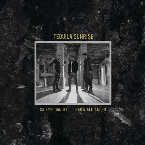 Cali Y El Dandee - TEQUILA SUNRISE - SINGLE