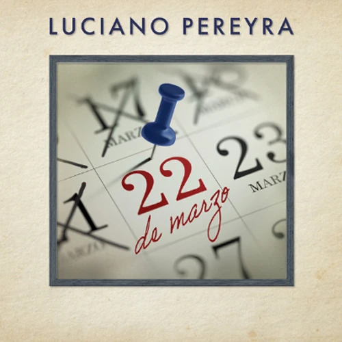 Luciano Pereyra - 22 DE MARZO - SINGLE