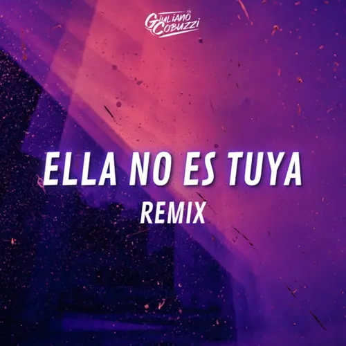 Giuli DJ (Giuliano Cobuzzi) - ELLA NO ES TUYA (REMIX) - SINGLE