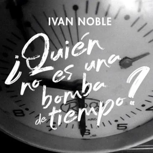 Ivn Noble - QUIN NO ES UNA BOMBA DE TIEMPO? - SINGLE