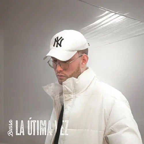 Bussa - LA LTIMA VEZ - SINGLE