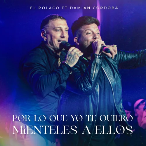 El Polaco - POR LO QUE YO TE QUIERO / MINTELES A ELLOS (EN VIVO) - SINGLE