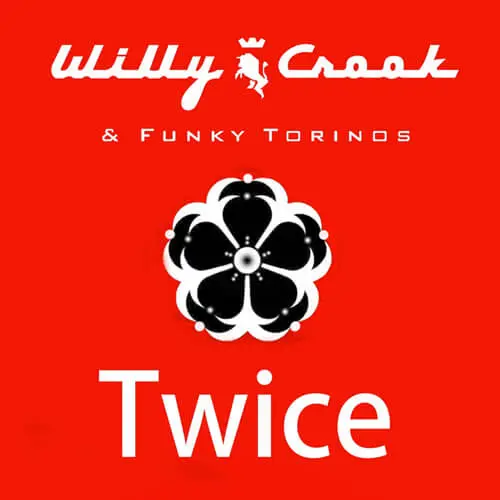 Willy Crook - TWICE (FT. FUNKY TORINOS) - SINGLE