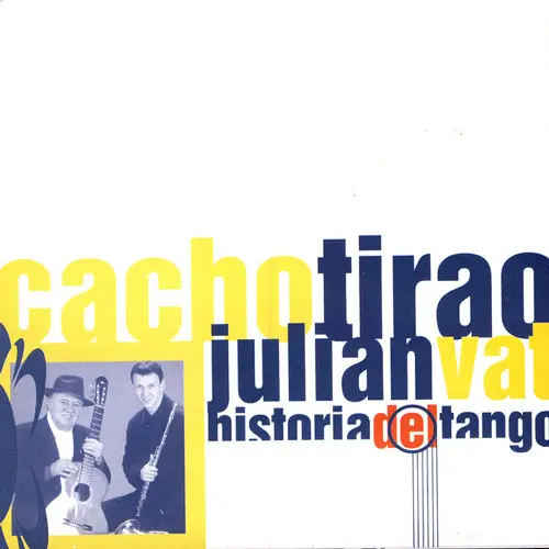 Cacho Tirao - HISTORIA DEL TANGO (CACHO TIRAO / JULI�N VAT)