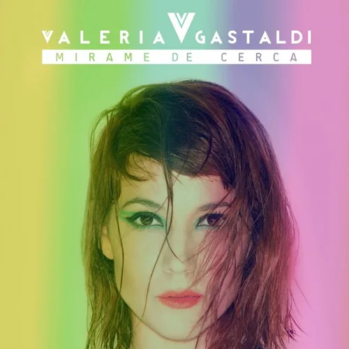 Valeria Gastaldi - MIRAME DE CERCA