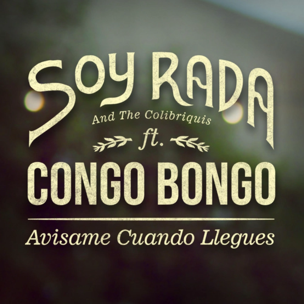 Soy Rada and The Colibriquis - AVISAME CUANDO LLEGUES - SINGLE