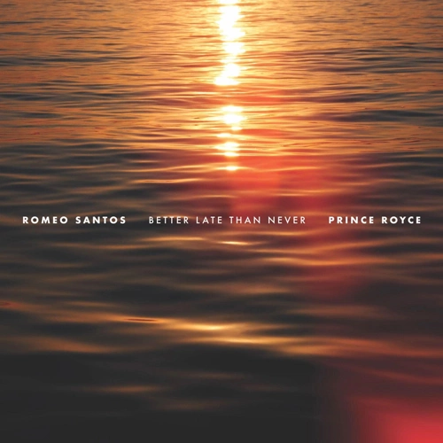 Romeo Santos - BETTER LATE THAN NEVER