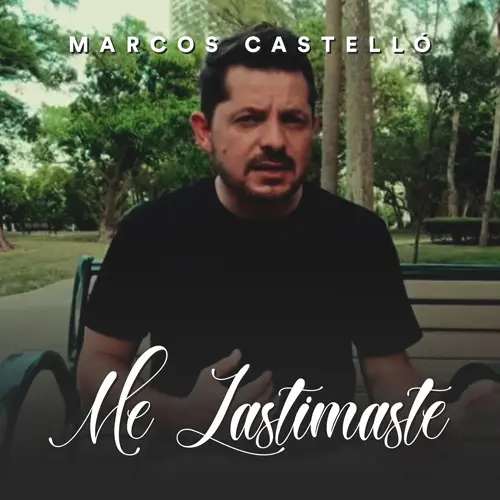 Marcos Castell Kaniche - ME LASTIMASTE - SINGLE