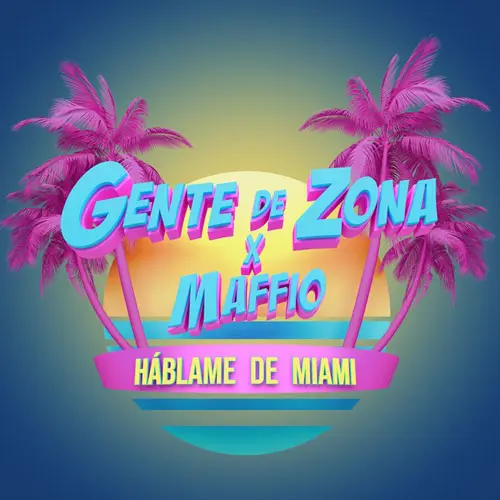 Gente de Zona - HABLAME DE MIAMI (FT.MAFFIO) 