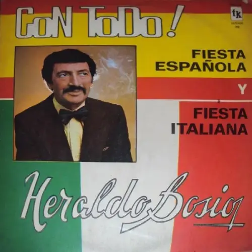 Heraldo Bosio - CON TODO! FIESTA ESPA�OLA Y FIESTA ITALIANA