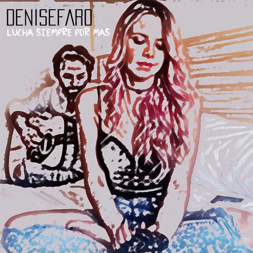 Denise Faro - LUCHA SIEMPRE POR MAS - SINGLE