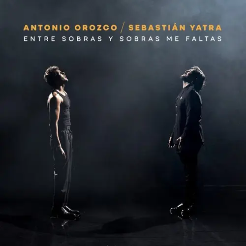 Antonio Orozco - ENTRE SOBRAS Y SOBRAS, ME FALTAS (FT. SEBASTI�N YATRA) - SINGLE