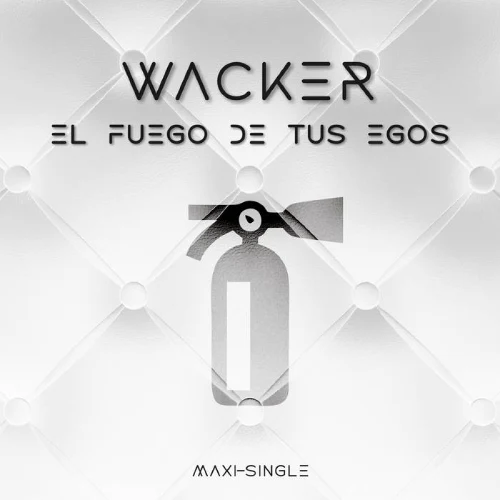 Diego Wacker - EL FUEGO DE TUS EGOS (MAXI - SINGLE)