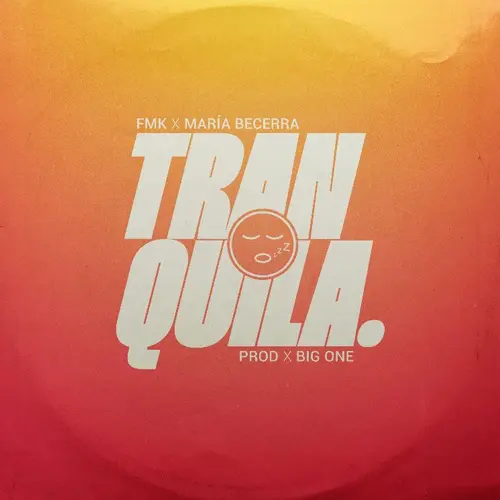 FMK - TRANQUILA (FT. MARIA BECERRA) - SINGLE