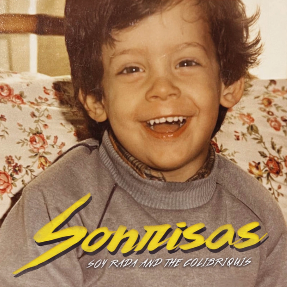 Soy Rada and The Colibriquis - SONRISAS -SINGLE