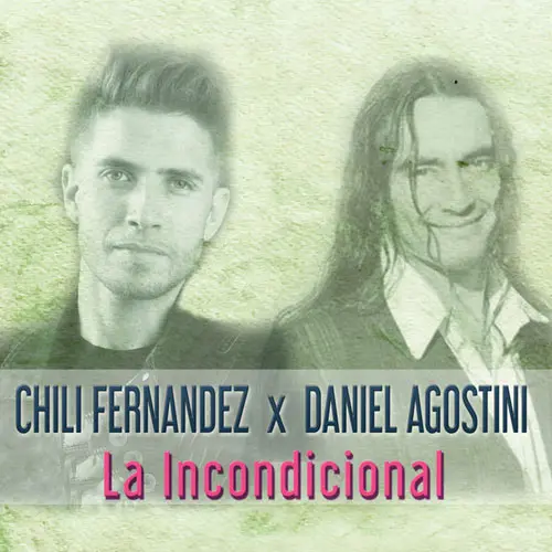 Daniel Agostini - LA INCONDICIONAL (FT. CHILI FERN�NDEZ) - SINGLE